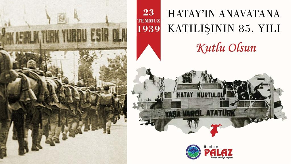 Hatay’ın Anavatan Türkiye’ye Katılışının 85. Yıldönümü Kutlanıyor